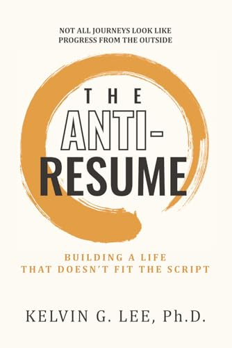 The ANTI-RESUME: Building a Life That Doesn't Fit the Script