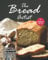 The Bread Artist: The Secret to Making Breads in Your Home Kitchen with Your Bread Making Machine