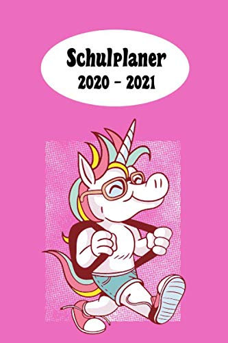 Schulplaner 2020 – 2021: Einhorn Schülerin Mädchen das hausaufgabenheft 2020 - 2021 für das neue schuljahr ; mit kalender, stundenplan für jedes ... meine ziele ; merkheft ; geschenkidee