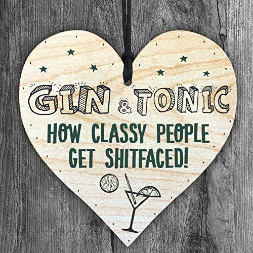 Gin & Tonic Classy People Get Shitfaced! - Handmade Wooden Perfect Hanging Heart Plaque-Sign Gift for Your Best Friendship