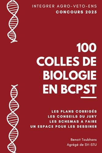 100 Colles de Biologie en BCPST: Obtiens les clés des 100 colles les plus difficiles du concours Agroveto