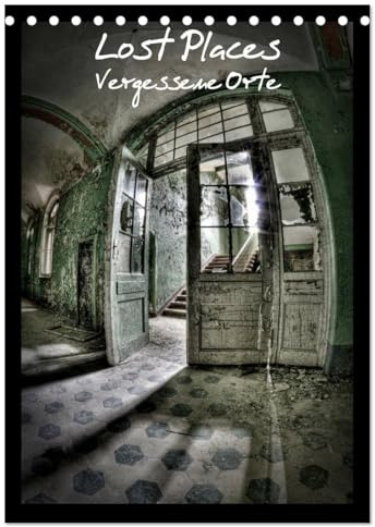 Lost Places Vergessene Orte (Tischkalender 2026 DIN A5 hoch), CALVENDO Monatskalender: Lost Places, 12 spannende Monate (CALVENDO Orte)