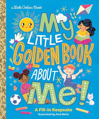 My Little Golden Book About Me!: A Fill-in Keepsake (Little Golden Book Biographies)