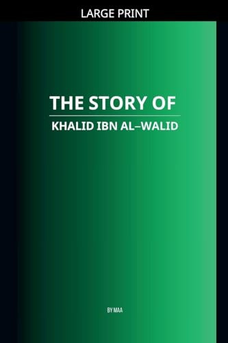 The Story of Khalid ibn al-Walid