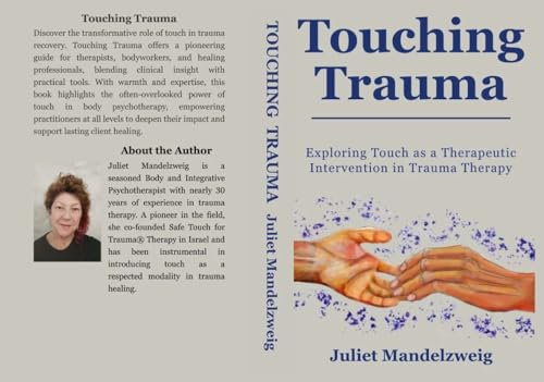Touching Trauma: Exploring Touch as a Therapeutic Intervention in Trauma Therapy (English Edition)