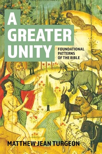 A Greater Unity: Foundational Patterns of the Bible