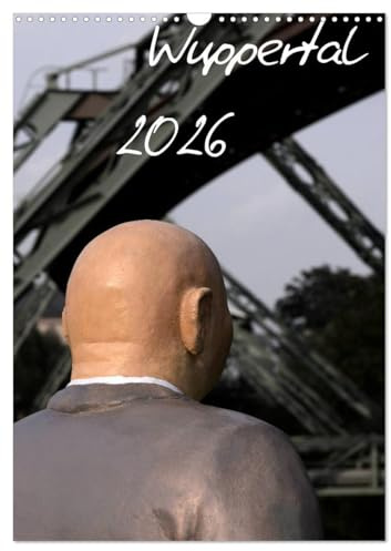 Wuppertal 2026 (Wandkalender 2026 DIN A3 hoch), CALVENDO Monatskalender: Wuppertal aus einem anderen Blickwinkel (CALVENDO Orte)