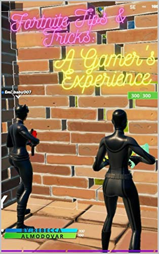 Fortnite Tips and Tricks: A Gamer's Experience (English Edition)