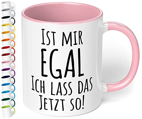 True Statements Tasse Ist mir egal ich lass das jetzt so - Kaffee-Tasse mit Spruch, Geschenk für Mitarbeiter - Chef - Arbeitskollege - Büro, Arbeit, inner rose