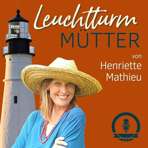 Leuchtturm Mütter: Mama-Burnout? - Trauma, Trigger, Glaubenssätze und dein Inneres Kind verstehen