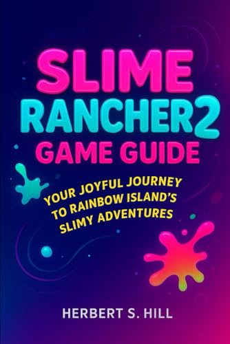 Slime Rancher 2 Game Guide: Your Joyful Journey to Rainbow Island’s Slimy Adventures