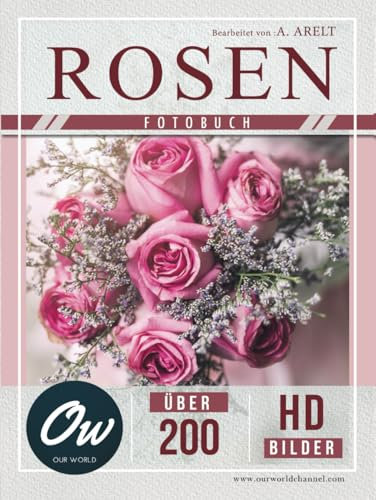 Rosen: Fotobuch - Über 200 HD-Bilder (Fotobuch - Über 100 HD-Bilder)