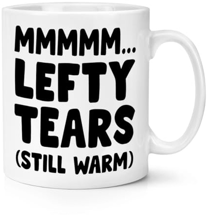 Mmm Lefty Tears Still Warm 10oz Mug Cup