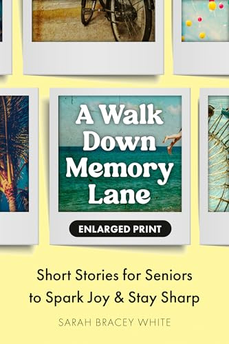 A Walk Down Memory Lane: Short Stories for Seniors to Spark Joy and Stay Sharp