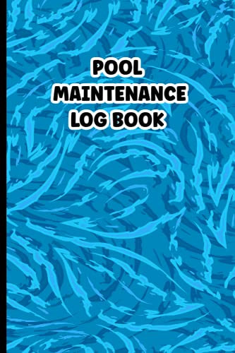 Pool Maintenance Log Book: Swimming Pool Cleaning Checklist / Record | Ideal Log For Domestic / Home Pool Owners | Easy To Track Pool Maintenance | Blue Water Ripples Cover