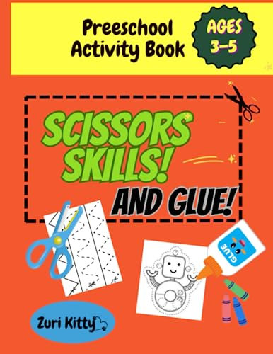 Scissors Skills and Glue: Preeschool Activity Book, For kids 3-5 years old, 65 Fun activities to Cutting, Coloring and Pastting. Book 3 in 1!