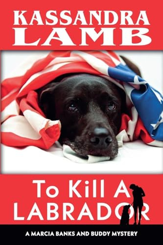To Kill a Labrador (A Marcia Banks and Buddy Mystery, Band 1)
