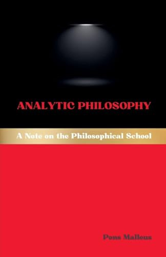 Analytic Philosophy: A Note on the Philosophical School (Western Philosophical Schools, Band 31)