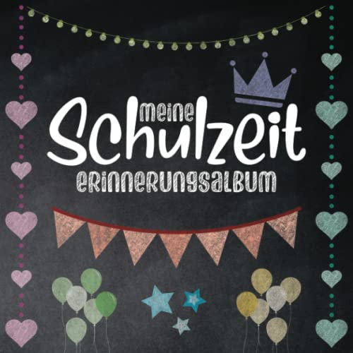 Meine Schulzeit - Erinnerungsalbum: Gäste- und Freundebuch zur Einschulung - Erinnerungen festhalten - Einschulungsgeschenk für Jungen und Mädchen