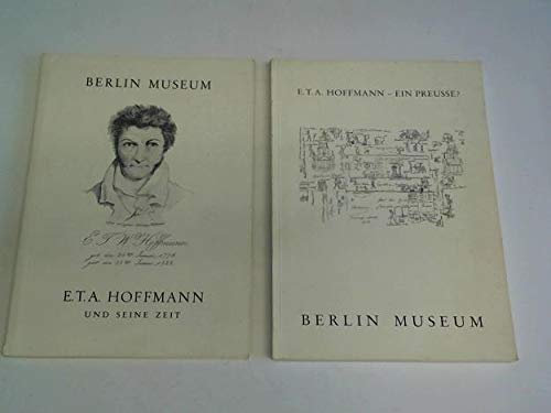 E.T.A. Hoffmann - Ein Preusse?/E.T.A. Hoffmann und seine Zeit. Gemälde. Graphik. Dokumente. Bücher. Photographien. 2 Bände
