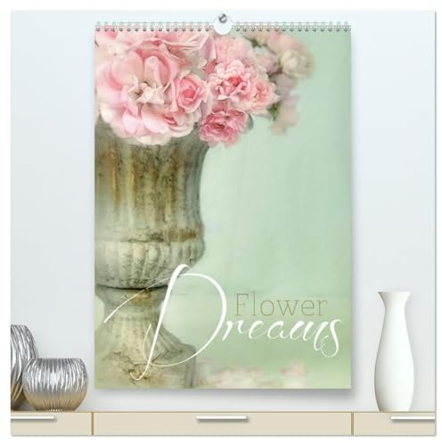 Flower Dreams (hochwertiger Premium Wandkalender 2026 DIN A2 hoch), Kunstdruck in Hochglanz: Kalender im aktuellen Shabby Chic Style (CALVENDO Kunst)