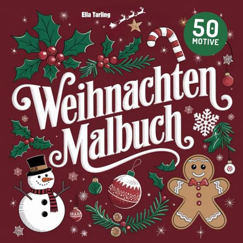 Weihnachten Malbuch für Erwachsene: 50 Besinnliche Motive zum Ausmalen für Entspannung und Stressabbau: Große, Schöne Designs mit Winterlichen Szenen, Weihnachtsmännern & Mehr