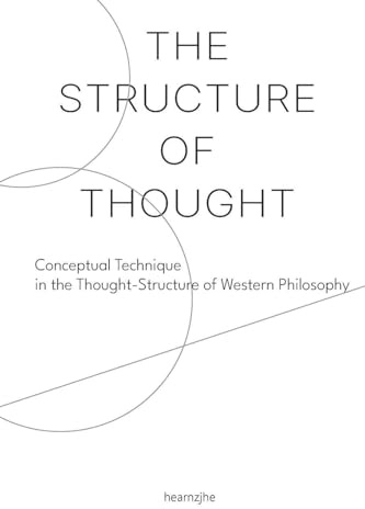 The Structure of Thought: Conceptual Technique in the Thought-Structure of Western Philosophy