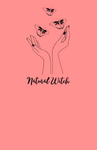 Natural Witch Summoning Bullet Journal: Bujo Notebook to Hold All of you Magic, Spells, Rituals and Thoughts