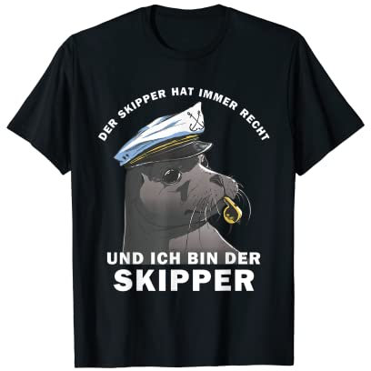 Der Skipper Hat Immer Recht Seehund Robbe Kapitän Captain T-Shirt