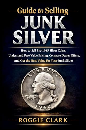 Guide to Selling Junk Silver: How to Sell Pre-1965 Silver Coins, Understand Face Value Pricing, Compare Dealer Offers, and Get the Best Value for Your Junk Silver
