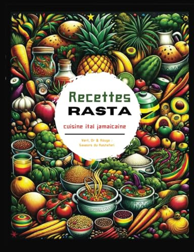 Recettes Rasta. Livre de ital.: Cuisine jamaïcaine Végétarienne.