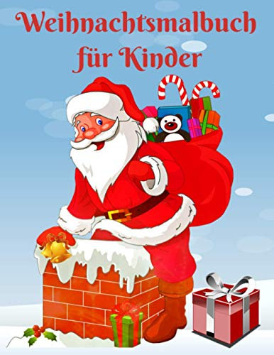 Weihnachtsmalbuch für Kinder: Lustiges Weihnachtsgeschenk oder Geschenk für Kinder und Kleinkinder. Enthält Malvorlagen mit Weihnachtsmann, Weihnachtsbaum, Rentier und vielem mehr
