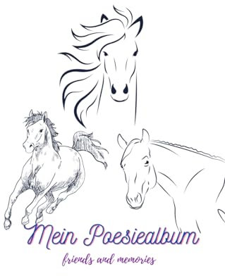 Poesiealbum, Freundschaftsalbum , Freundebuch für Freunde, Mädchen, Jungen, blanko zum freien Schreiben, Lieblingssprüche, Erinnerungsalbum – TOP ... – Pferde Motiv - marulb I marcoulb I 147S pw