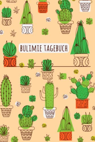 Bulimie Tagebuch: Selbsthilfe zum Ausfüllen und Ankreuzen bei Essstörung | therapeutisches Ernährungstagebuch | Schlaftracker, Recoverymotivation uvm. | Kaktus Sukkulenten Kakteen