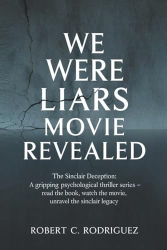 We Were Liars Movie Revealed: The Sinclair Deception: A Gripping Psychological Thriller Series – Read the Book, Watch the Movie, Unravel the Sinclair Legacy