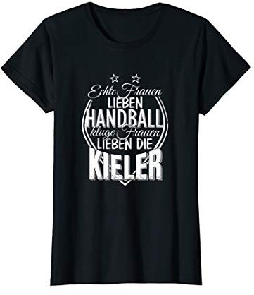 Echte Frauen lieben Handball kluge Frauen Kieler T-Shirt