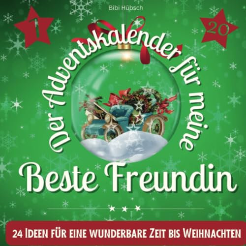 Der Adventskalender für meine Beste Freundin: 24 Ideen für eine wunderbare Zeit bis Weihnachten