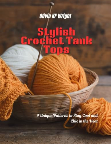 Stylish Crochet Tank Tops: 9 Unique Patterns to Stay Cool and Chic in the Heat