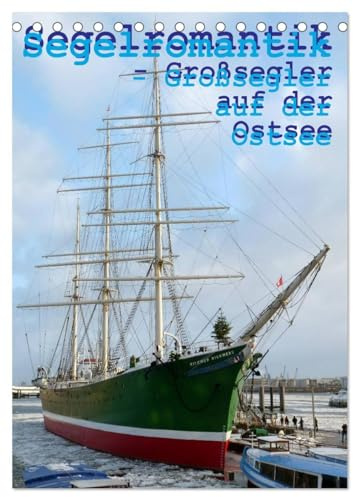 Segelromantik - Großsegler auf der Ostsee (Tischkalender 2026 DIN A5 hoch), CALVENDO Monatskalender: Drei- und Viermaster auf großer Fahrt (CALVENDO Mobilitaet)