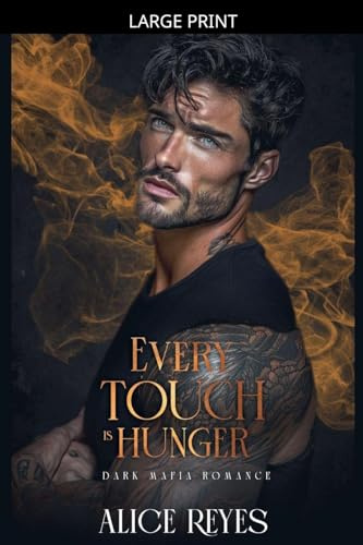 Every Touch is Hunger: Dark Mafia Romance (Poison to Ashes, Band 2)