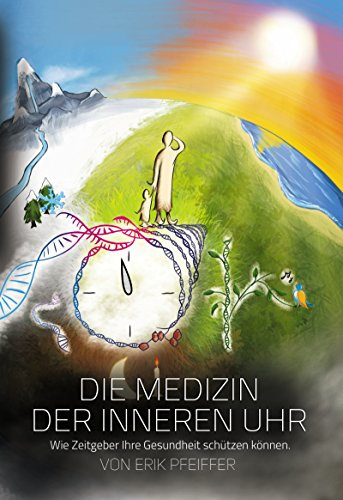 Die Medizin der Inneren Uhr: Wie Zeitgeber Ihre Gesundheit schützen können.