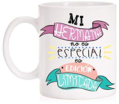 MardeTé Taza Mi Hermana no es Especial es Edición Limitada. Taza molona para Hermanas de Regalo