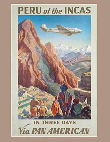 Peru of the Incas via Pan American: Vintage Travel Poster Cover | Jan 1, 2021 to Dec 31, 2021 | Full Year Calendar Page | 8.5 X 11 Inches | 120 Pages | Inspirational Quotes & Pages for Notes