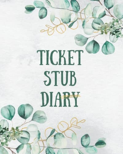 Ticket Stub Diary: Ticket Stub Organizer | Ticket Stub Scrapbook | An Album to Collect and Organize Your Memories of Concerts, Movies, Travel, Sports