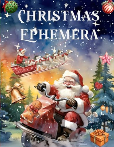 Christmas Ephemera Book: High Quality Images Of Santa Claus and Animals For Paper Crafts, Scrapbooking, Mixed Media, Junk Journals, Artist Trading Cards, Vision Board, and More.