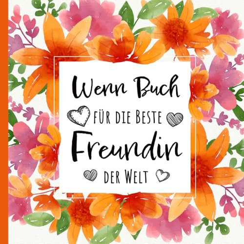 Wenn Buch für die Beste Freundin der Welt - persönliches Geschenk zum Geburtstag | Weihnachten: liebevolles Geschenkbuch für deine Beste Freundin als Geburtstagsgeschenk | Weihnachtsgeschenk
