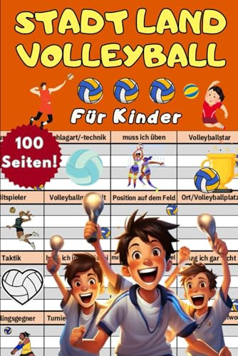 Stadt Land Volleyball für Kinder - Das große Volleyball Geschenk für Jungs und Mädchen ab 6, 8, 10, 12 und Jugendliche - Mit über 100 Seiten im ... Training im Buch mit Taktik - ohne Fluss