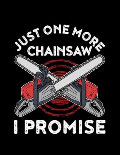 Chainsaw Gift Woodworking Gift Men Lumberjack Gifts Arborist Chainsaw Notebook: 8.5 x11 Inch, 100 Pages
