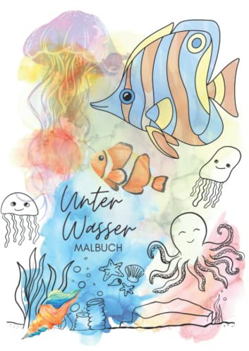 Unter Wasser MALBUCH (Liebevolle Malbücher für Kinder und Junggebliebene)