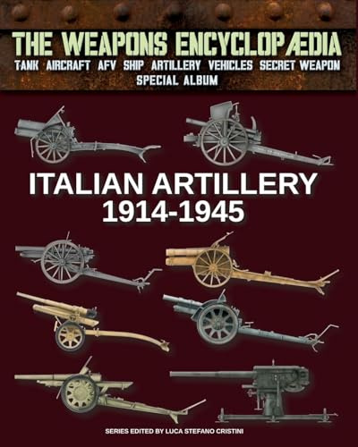 Italian Artillery 1914-1945 (The Weapons Encyclopaedia, Band 98)